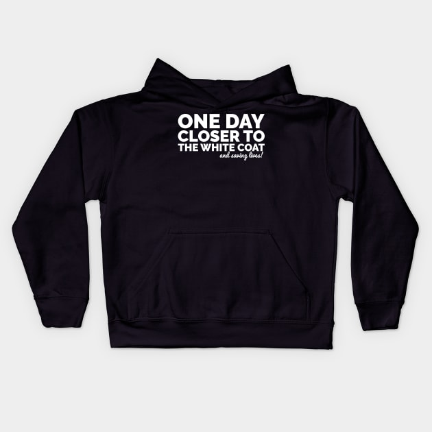 One Day Closer Premed Shirt Kids Hoodie by Medical School Headquarters